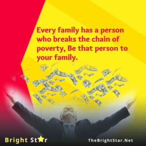 Read more about the article Every family has a person who breaks the chain of poverty, Be that person to your family.