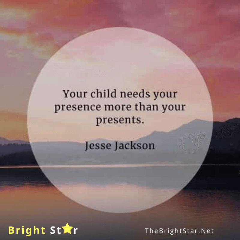 You are currently viewing Your child needs your presence more than your presents. – Jesse Jackson