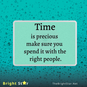 Read more about the article Time is Precious, Make Sure You Spend it with the Right People