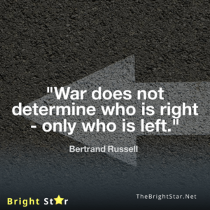 Read more about the article “War does not determine who is right — only who is left.”