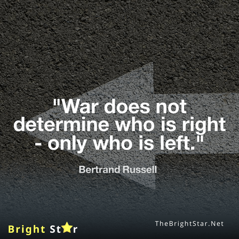 You are currently viewing “War does not determine who is right — only who is left.”