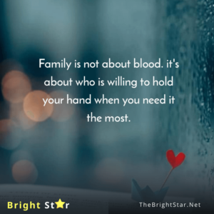 Read more about the article “Family is not about blood. It’s about who is willing to hold your hand when you need it the most.” 