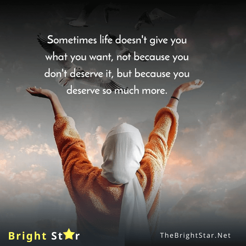 You are currently viewing “Sometimes life doesn’t give you what you want, not because you don’t deserve it, but because you deserve so much more.” 