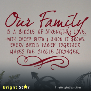 Read more about the article Our family is a circle of strength and love, with every birth and every union, the circle will grow, every joy shared adds more love, every crisis faced together, makes the circle stronger.