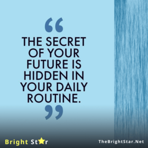 Read more about the article The Secret of Your Future is Hidden in Your Daily Routine” 