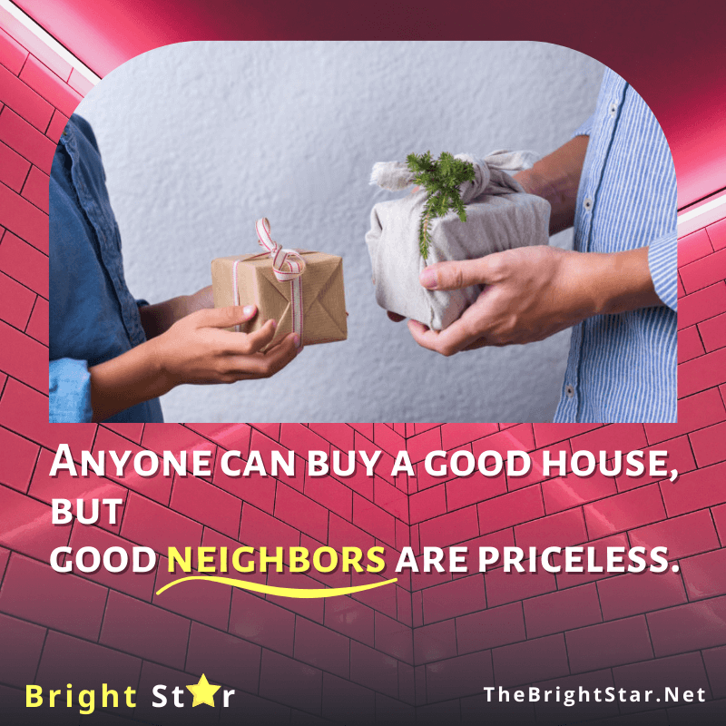You are currently viewing Anyone can buy a good house, but good neighbors are priceless.