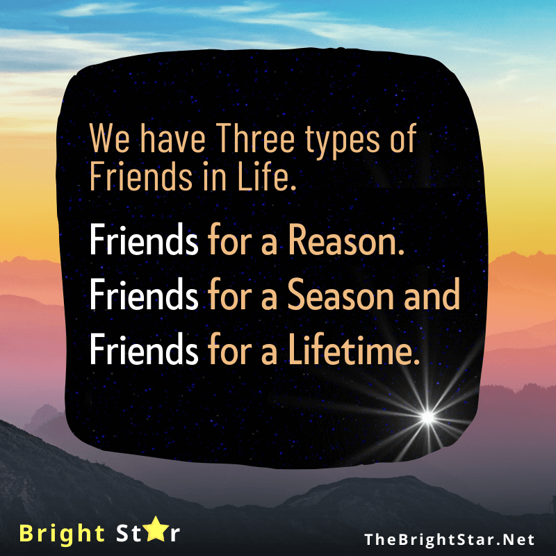 You are currently viewing We have Three types of Friends in Life. Friends for a Reason. Friends for a Season and Friends for a Lifetime￼