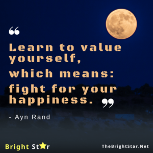Read more about the article Learn to value yourself, which means: fight for your happiness.