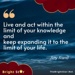Read more about the article “Live and act within the limit of your knowledge and keep expanding it to the limit of your life.”