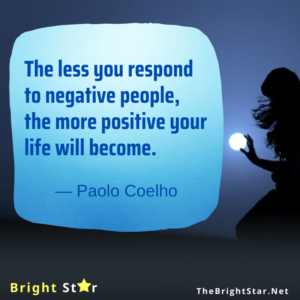 Read more about the article The less you respond to negative people, the more positive your life will become.
