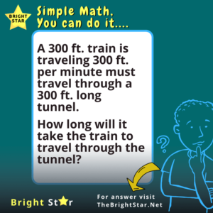 Read more about the article A 300 ft. train is traveling 300 ft. per minute must travel through a 300 ft. long tunnel.  How long will it take the train to travel through the tunnel?