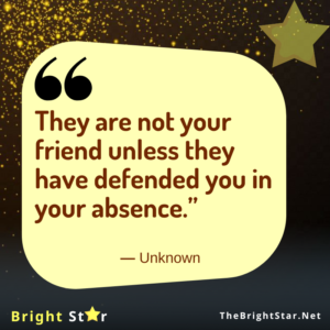 Read more about the article “They are not your friend unless they have defended you in your absence.”