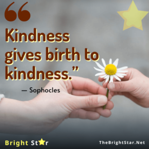Read more about the article “Kindness gives birth to kindness.”