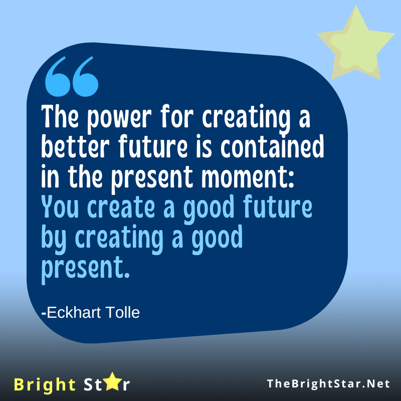 You are currently viewing “The power for creating a better future is contained in the present moment: You create a good future by creating a good present.”