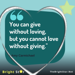 Read more about the article “You can give without loving, but you cannot love without giving.”