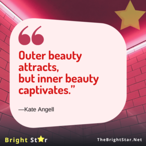 Read more about the article “Outer beauty attracts, but inner beauty captivates.”