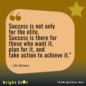 Read more about the article “Success is not only for the elite. Success is there for those who want it, plan for it, and take action to achieve it.”