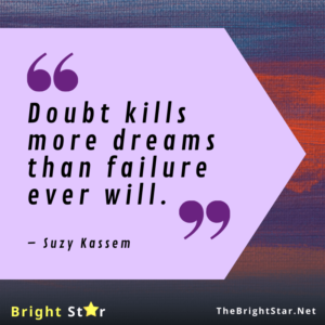 Read more about the article Doubt kills more dreams than failure ever will.
