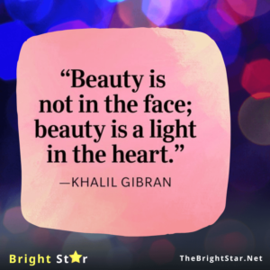 Read more about the article “Beauty is not in the face; beauty is a light in the heart.”