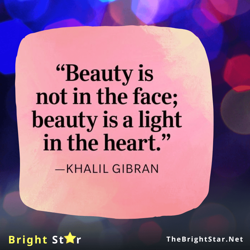 You are currently viewing “Beauty is not in the face; beauty is a light in the heart.”