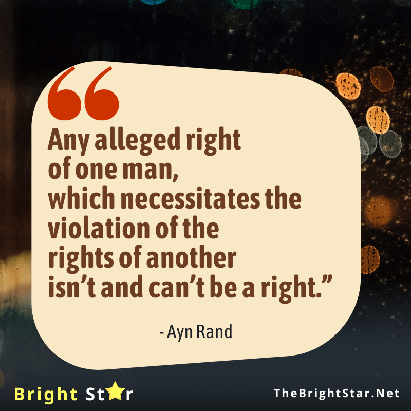 You are currently viewing “Any alleged right of one man, which necessitates the violation of the rights of another isn’t and can’t be a right.”