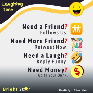 Read more about the article Need a Friend? Follows Us. Need More Friend? Retweet Now. Need a Laugh? Reply Funny. Need Money? Go to your Bank