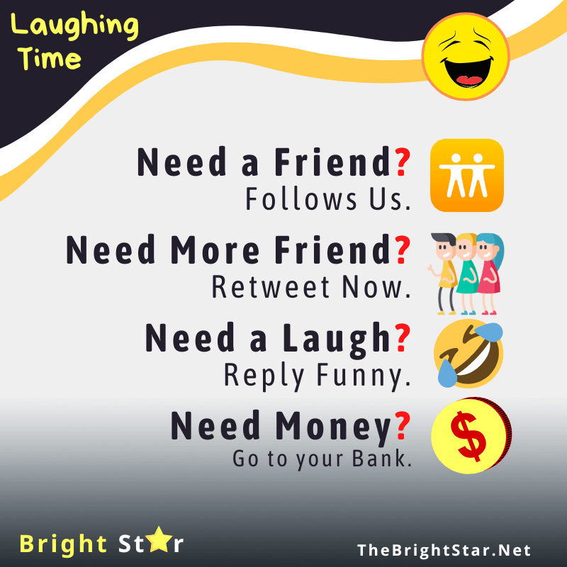 You are currently viewing Need a Friend? Follows Us. Need More Friend? Retweet Now. Need a Laugh? Reply Funny. Need Money? Go to your Bank