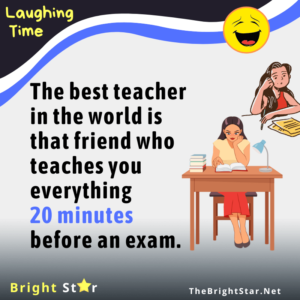 Read more about the article The best teacher in the world is that friend who teaches you everything 20 minutes before an exam.