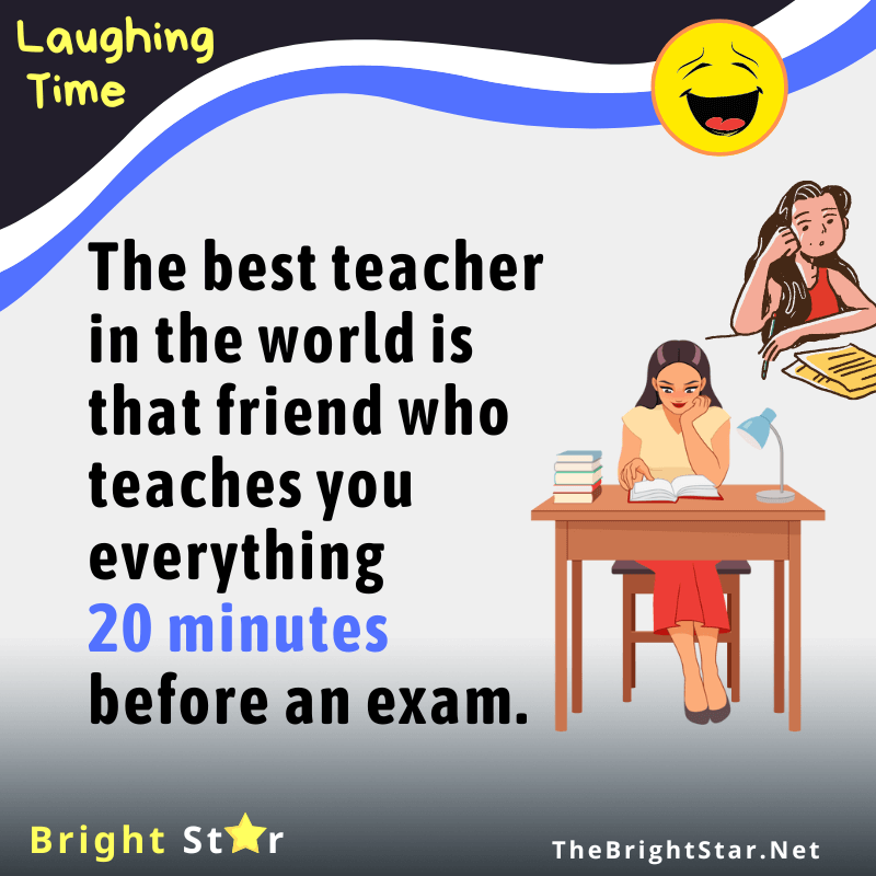 You are currently viewing The best teacher in the world is that friend who teaches you everything 20 minutes before an exam.