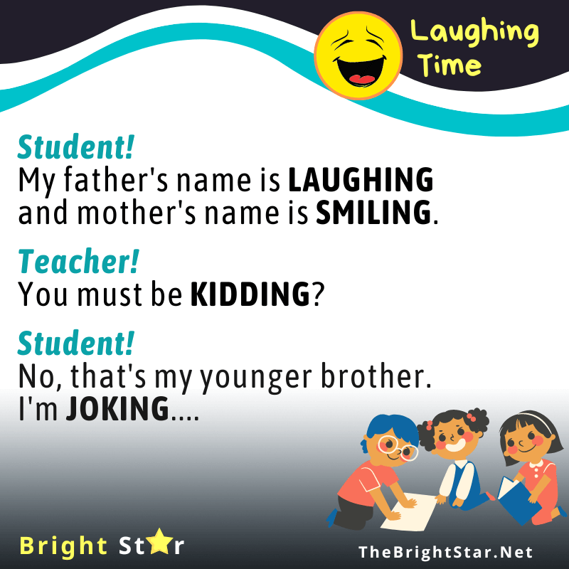 You are currently viewing Student! My father’s name is LAUGHING and mother’s name is SMILING.