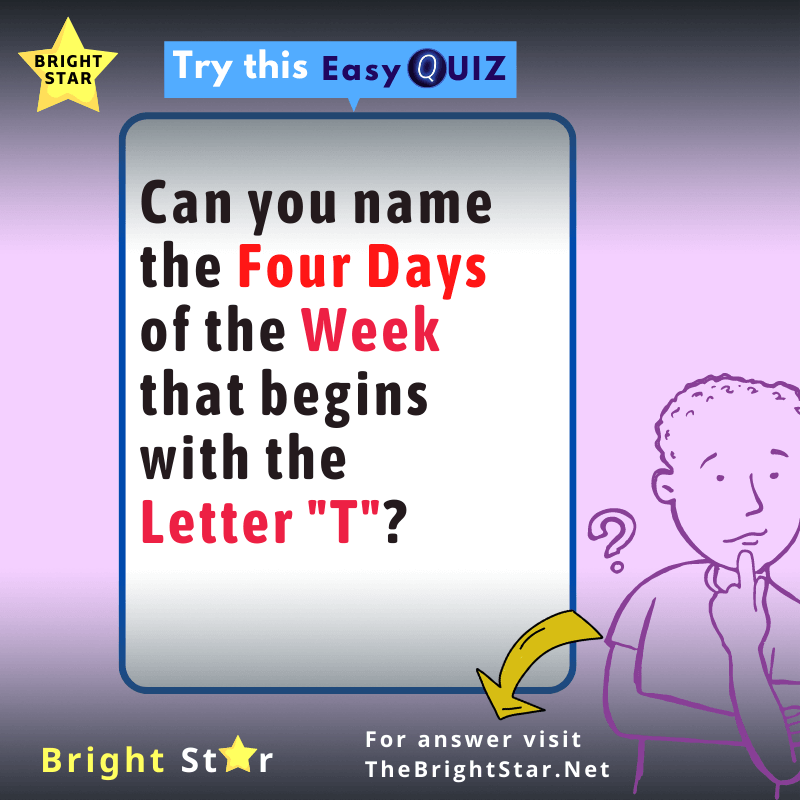 You are currently viewing Can you name the Four Days of the Week that begins with the Letter “T”?