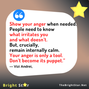 Read more about the article “Show your anger when needed. People need to know what irritates you and what doesn’t. But, crucially, remain internally calm. Your anger is only a tool. Don’t become its puppet.”