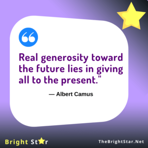 Read more about the article “Real generosity toward the future lies in giving all to the present.”