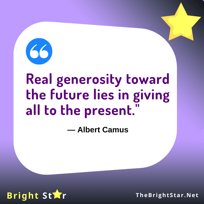 You are currently viewing “Real generosity toward the future lies in giving all to the present.”