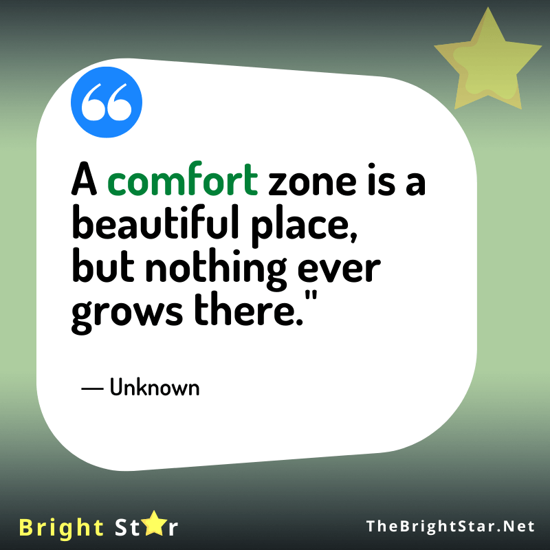 You are currently viewing “A comfort zone is a beautiful place, but nothing ever grows there.”
