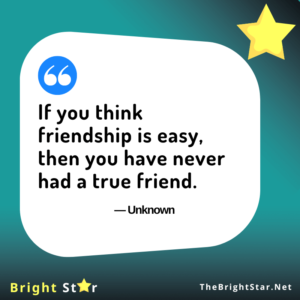 Read more about the article “If you think friendship is easy, then you have never had a true friend.”