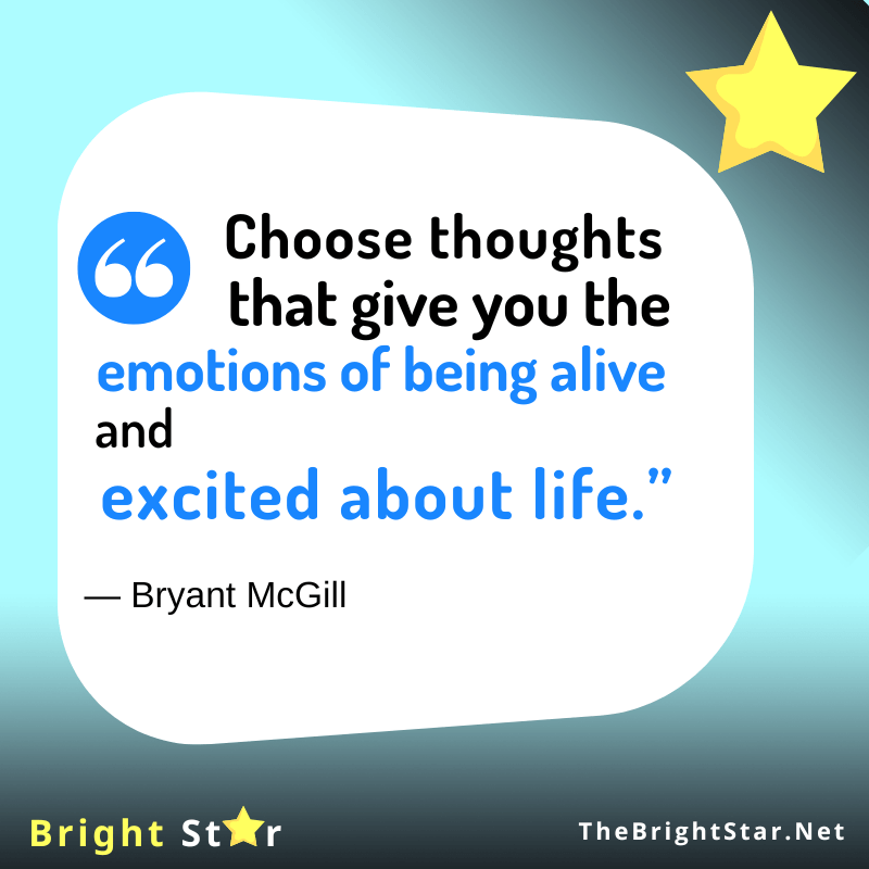 You are currently viewing “Choose thoughts that give you the emotions of being alive and excited about life.”