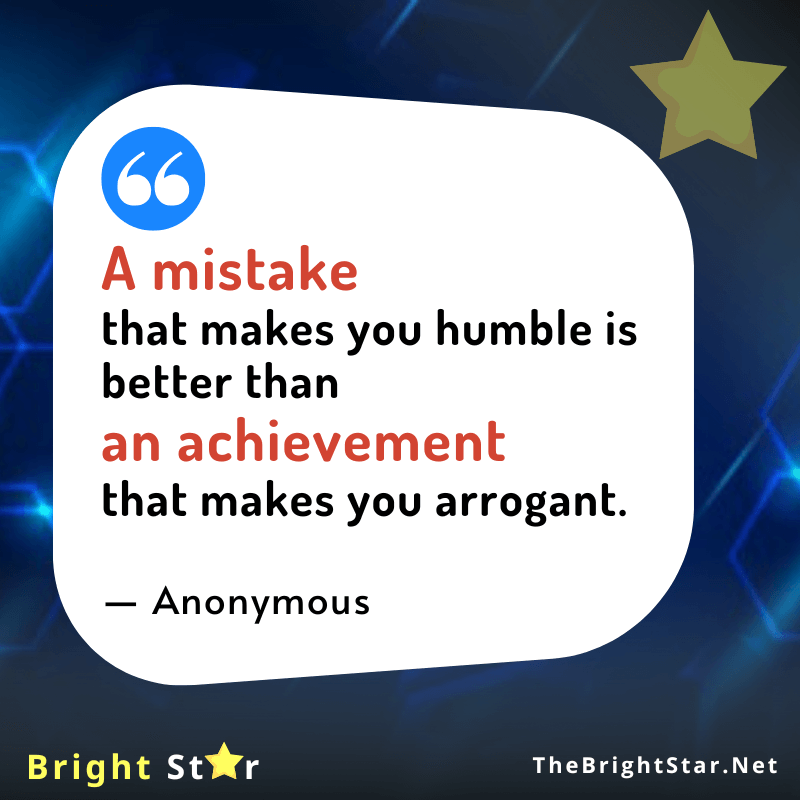 You are currently viewing A mistake that makes you humble is better than an achievement that makes you arrogant.